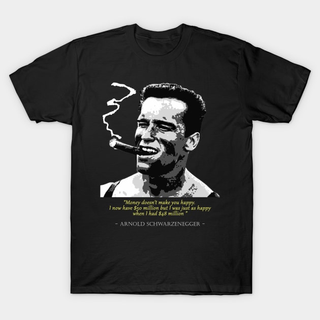 Arnold Schwarzenegger Quote T-Shirt by Nerd_art